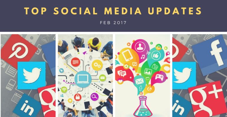 Top Digital & Social Media Marketing Updates - Feb 2017