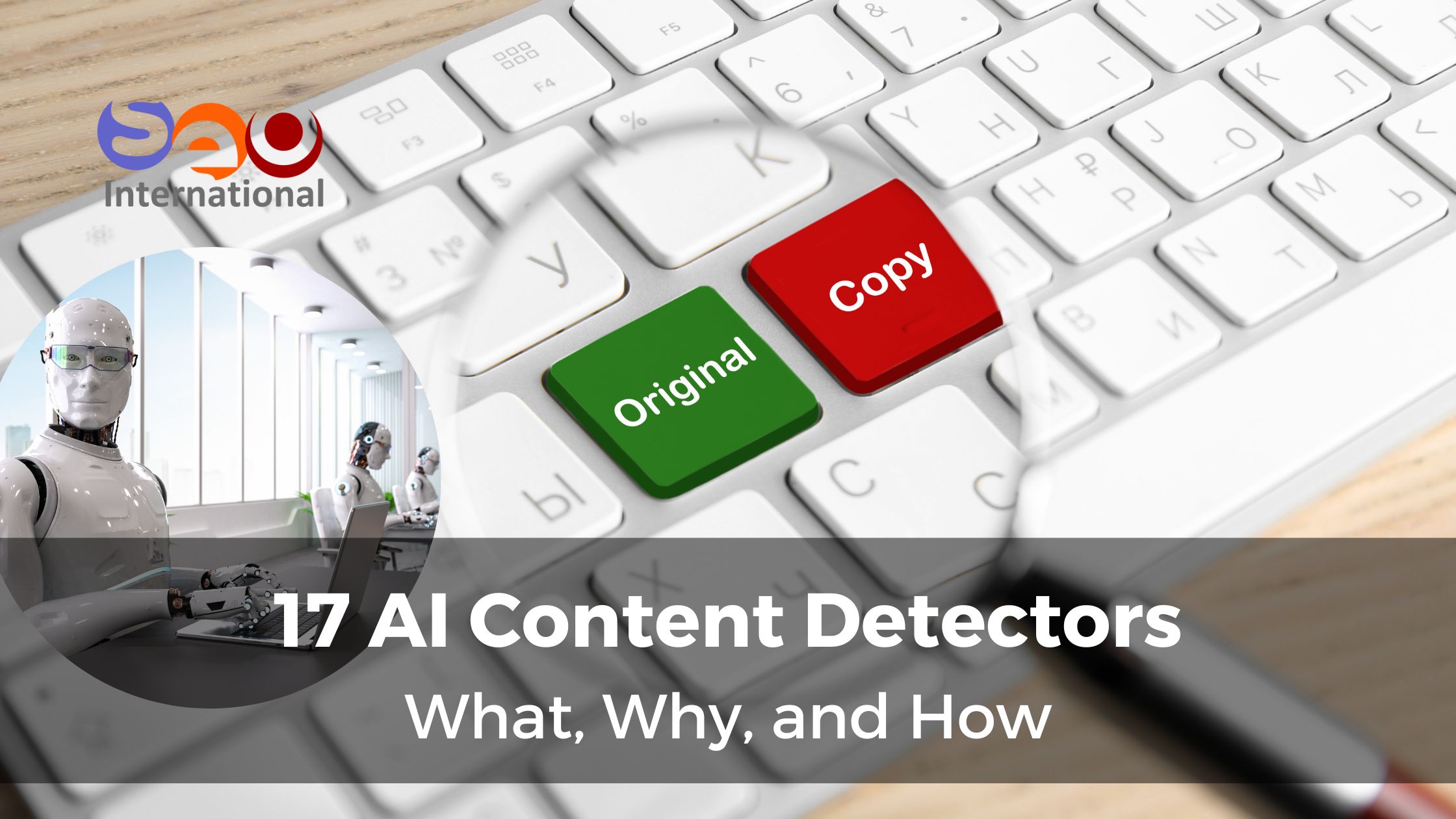 17 AI Content Detectors: What, Why, and How