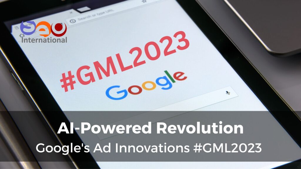 AI-Powered Revolution Google's Ad Innovations #GML2023