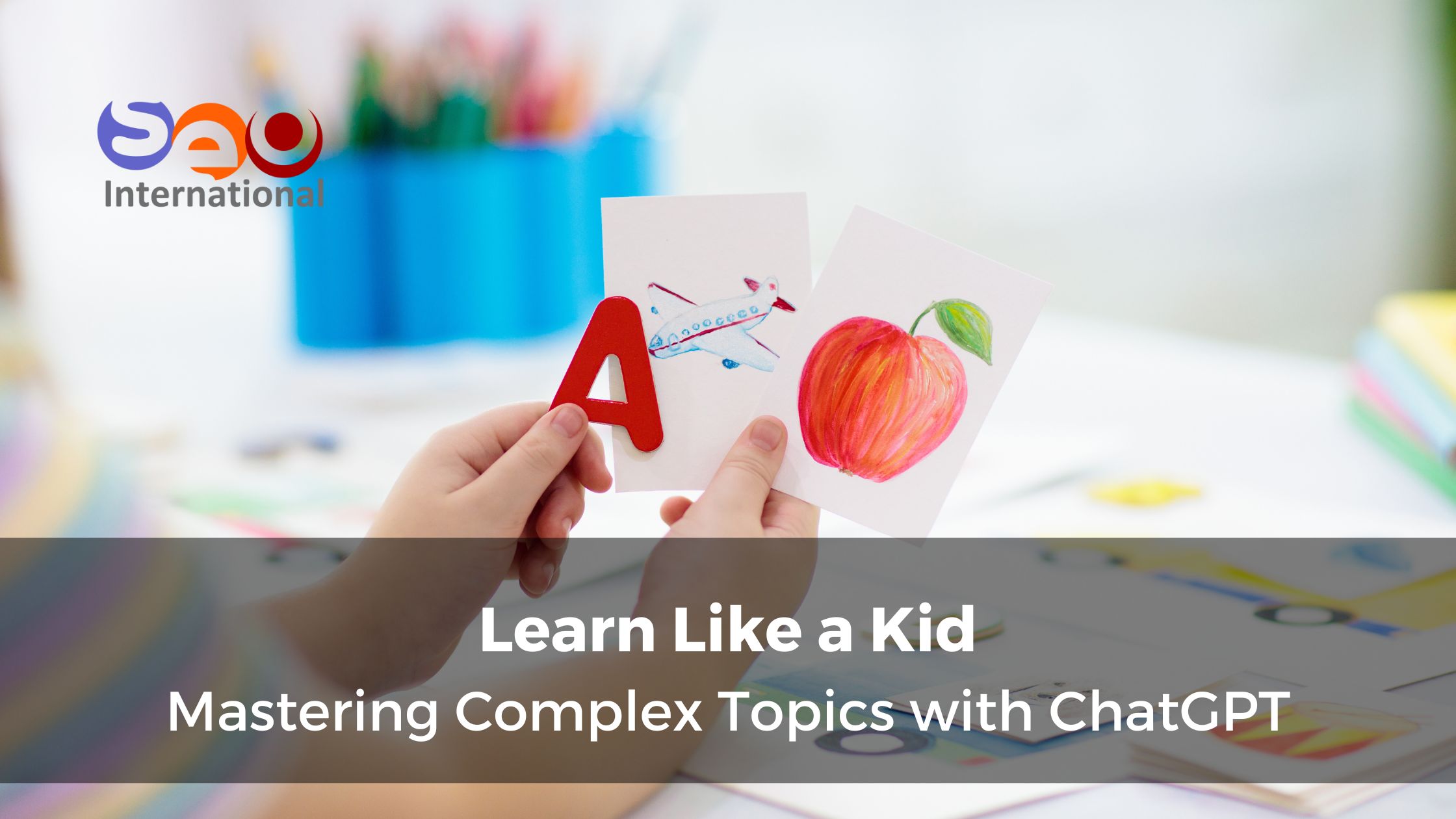 Learn Like a Kid: Mastering Complex Topics with ChatGPT
