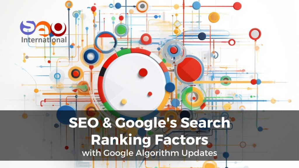 SEO & Google's Search Ranking Factors with Google Algorithm Updates