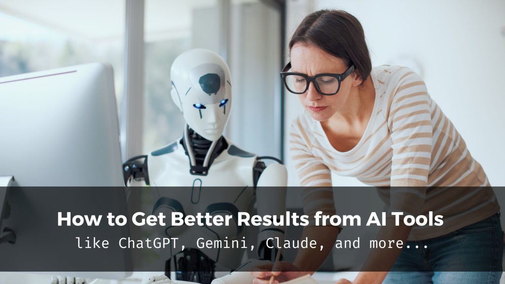 Tips for Get Better Results with AI - LLMs