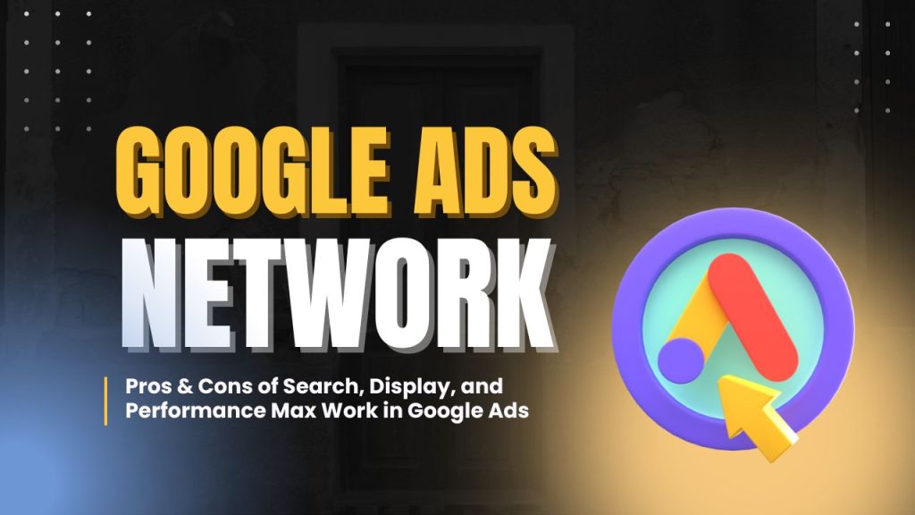Google Ads Networks - Dubai - Abu Dhabi