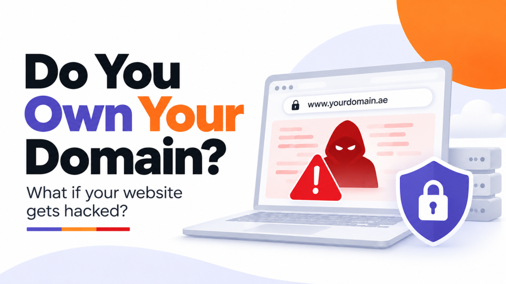 Who Owns Your Domain, and Could Your Website Survive a Hack Tomorrow - Dubai - Abu Dhabi - GCC