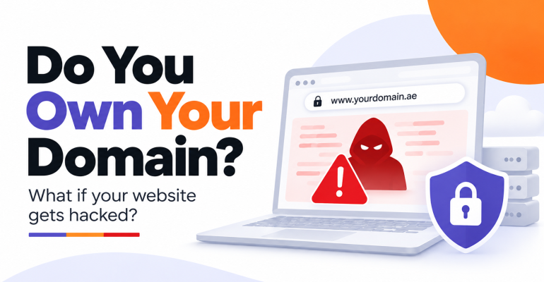 Who Owns Your Domain, and Could Your Website Survive a Hack Tomorrow - Dubai - Abu Dhabi - GCC